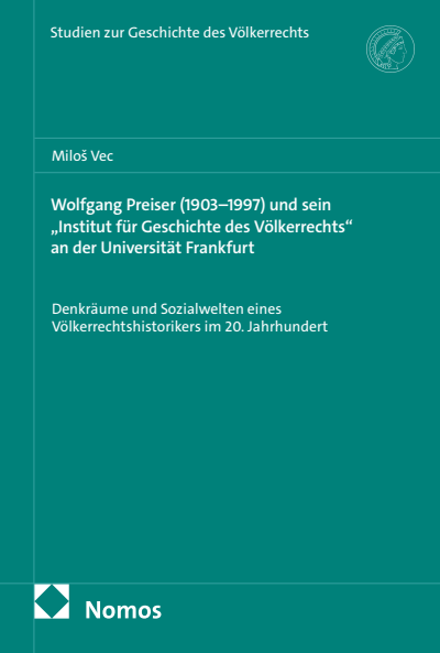 Cover des Buchs: Wolfgang Preiser (1903–1997) und sein „Institut für Geschichte des Völkerrechts“ an der Universität Frankfurt