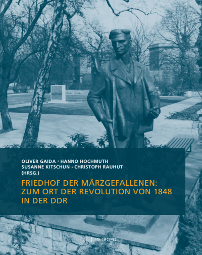 Cover of book: Friedhof der Märzgefallenen: Zum Ort der Revolution von 1848 in der DDR