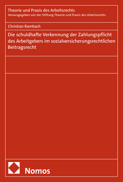Cover des Buchs: Die schuldhafte Verkennung der Zahlungspflicht des Arbeitgebers im sozialversicherungsrechtlichen Beitragsrecht
