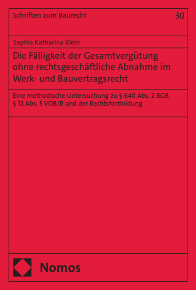Cover of book: Die Fälligkeit der Gesamtvergütung ohne rechtsgeschäftliche Abnahme im Werk- und Bauvertragsrecht