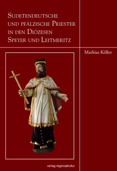 Cover of book: Sudetendeutsche und pfälzische Priester in den Diözesen Speyer und Leitmeritz