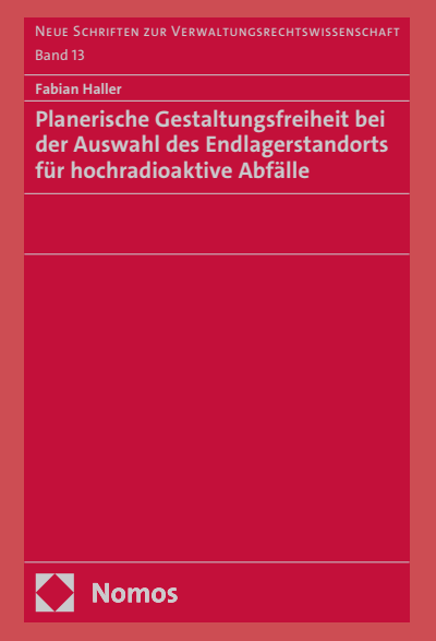 Cover des Buchs: Planerische Gestaltungsfreiheit bei der Auswahl des Endlagerstandorts für hochradioaktive Abfälle