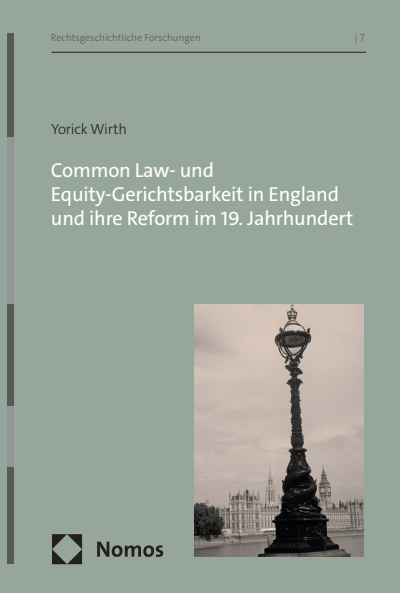 Cover des Buchs: Common Law- und Equity-Gerichtsbarkeit in England und ihre Reform im 19. Jahrhundert