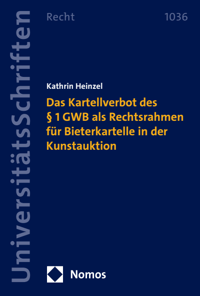 Cover of book: Das Kartellverbot des § 1 GWB als Rechtsrahmen für Bieterkartelle in der Kunstauktion