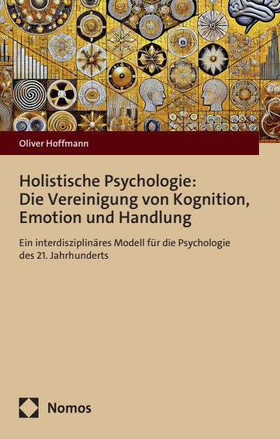 Cover des Buchs: Holistische Psychologie: Die Vereinigung von Kognition, Emotion und Handlung