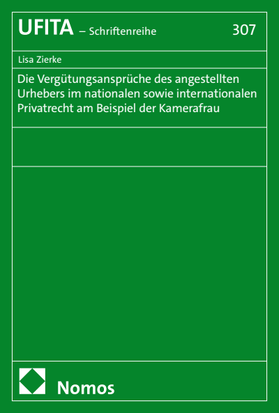 Cover des Buchs: Die Vergütungsansprüche des angestellten Urhebers im nationalen sowie internationalen Privatrecht am Beispiel der Kamerafrau