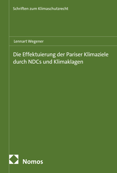 Cover des Buchs: Die Effektuierung der Pariser Klimaziele durch NDCs und Klimaklagen