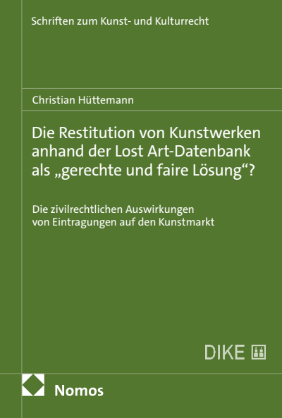 Cover of book: Die Restitution von Kunstwerken anhand der Lost Art-Datenbank als „gerechte und faire Lösung“?