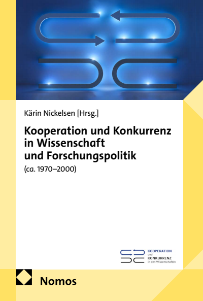 Cover des Buchs: Kooperation und Konkurrenz in Wissenschaft und Forschungspolitik (ca. 1970–2000)