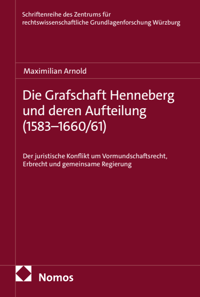 Cover des Buchs: Die Grafschaft Henneberg und deren Aufteilung (1583–1660/61)