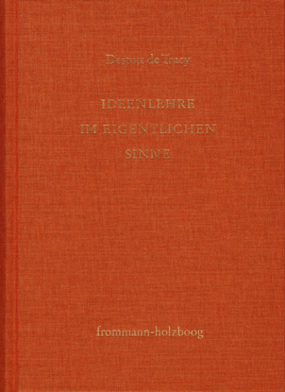 Cover of book: Antoine Louis Claude Destutt de Tracy: Grundzüge einer Ideenlehre / Band I: Ideenlehre im eigentlichen Sinne