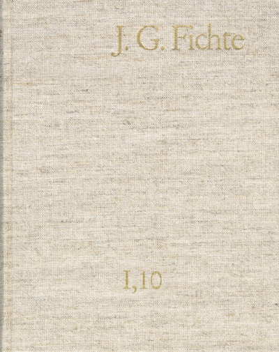 Cover des Buchs: Johann Gottlieb Fichte: Gesamtausgabe / Reihe I: Werke. Band 10: Werke 1808–1812