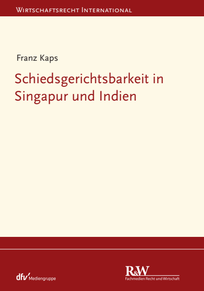 Cover des Buchs: Schiedsgerichtsbarkeit in Singapur und Indien