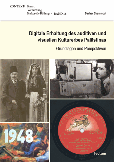 Cover des Buchs: Digitale Erhaltung des auditiven und visuellen Kulturerbes Palästinas