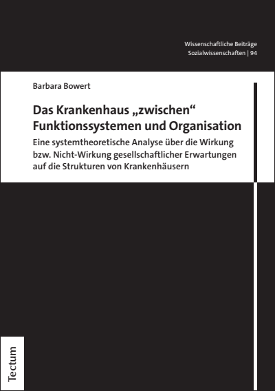 Cover of book: Das Krankenhaus "zwischen" Funktionssystemen und Organisation