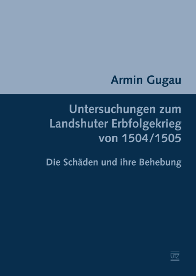 Cover des Buchs: Untersuchungen zum Landshuter Erbfolgekrieg von 1504/1505