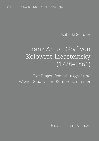 Cover des Buchs: Franz Anton Graf von Kolowrat-Liebsteinsky (1778–1861)