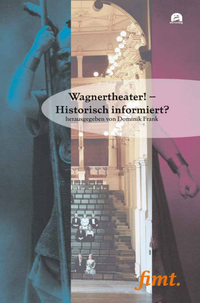 Cover des Buchs: Wagnertheater! – Historisch informiert?