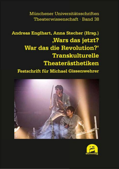 Cover des Buchs: ‚Wars das jetzt? War das die Revolution?‘ Transkulturelle Theaterästhetiken
