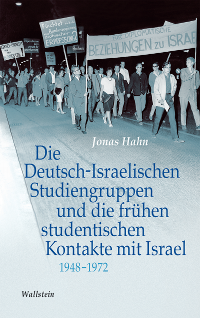 Cover des Buchs: Die Deutsch-Israelischen Studiengruppen und die frühen studentischen Kontakte mit Israel 1948-1972