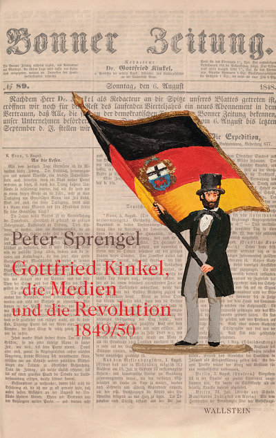 Cover des Buchs: Gottfried Kinkel, die Medien und die Revolution 1849/50