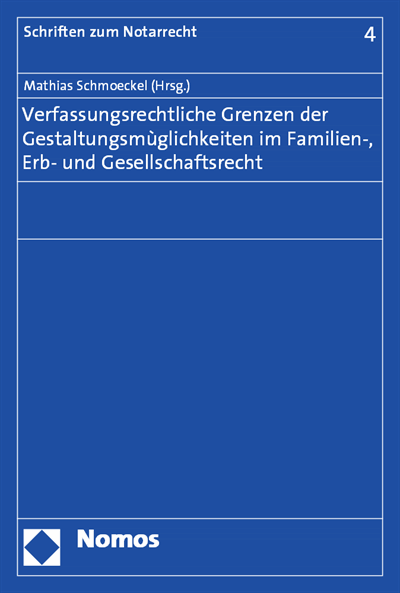 Cover des Buchs: Verfassungsrechtliche Grenzen der Gestaltungsmöglichkeiten im Familien-, Erb- und Gesellschaftsrecht