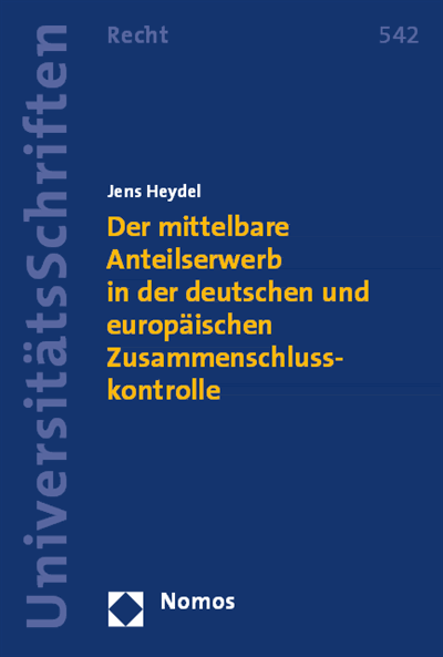 Cover des Buchs: Der mittelbare Anteilserwerb in der deutschen und europäischen Zusammenschlusskontrolle