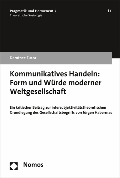 Cover des Buchs: Kommunikatives Handeln: Form und Würde moderner Weltgesellschaft