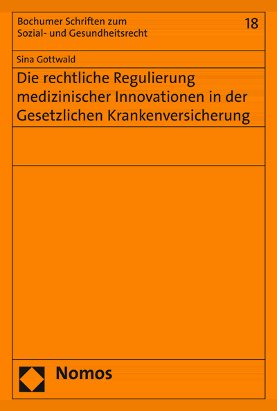 Cover des Buchs: Die rechtliche Regulierung medizinischer Innovationen in der Gesetzlichen Krankenversicherung