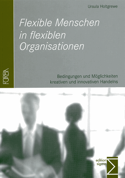 Cover of book: Flexible Menschen in flexiblen Organisationen