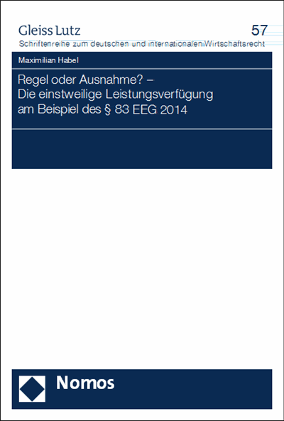 Cover des Buchs: Regel oder Ausnahme? - Die einstweilige Leistungsverfügung am Beispiel des § 83 EEG 2014