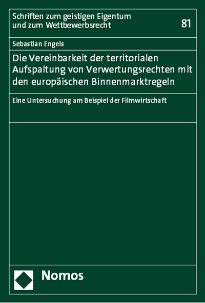 Cover of book: Die Vereinbarkeit der territorialen Aufspaltung von Verwertungsrechten mit den europäischen Binnenmarktregeln