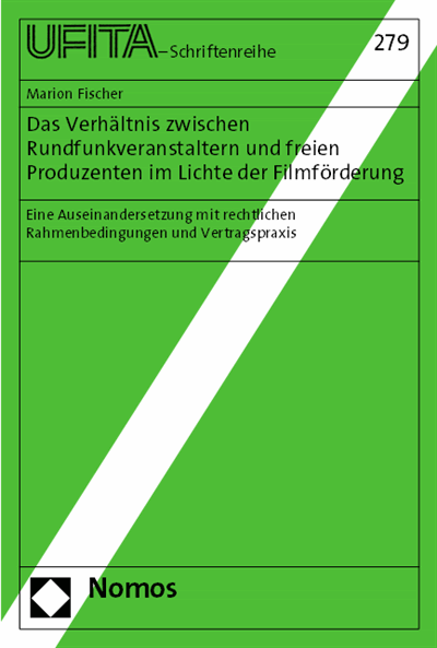 Cover des Buchs: Das Verhältnis zwischen Rundfunkveranstaltern und freien Produzenten im Lichte der Filmförderung