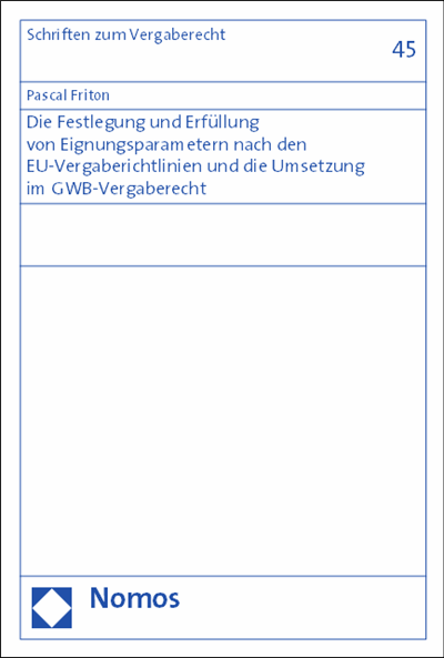 Cover des Buchs: Die Festlegung und Erfüllung von Eignungsparametern nach den EU-Vergaberichtlinien und die Umsetzung im GWB-Vergaberecht