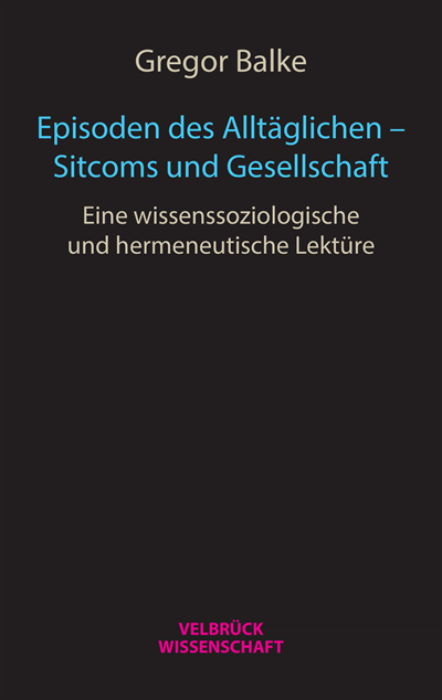 Cover des Buchs: Episoden des Alltäglichen - Sitcoms und Gesellschaft