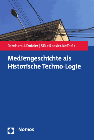 Cover des Buchs: Mediengeschichte als Historische Techno-Logie