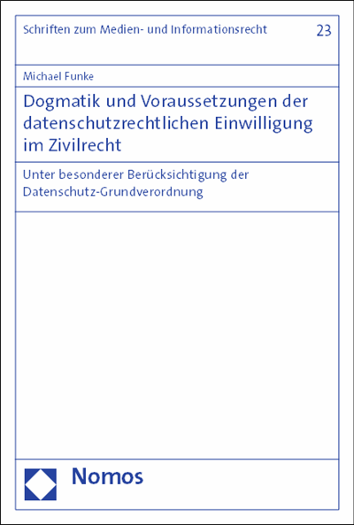 Cover des Buchs: Dogmatik und Voraussetzungen der datenschutzrechtlichen Einwilligung im Zivilrecht