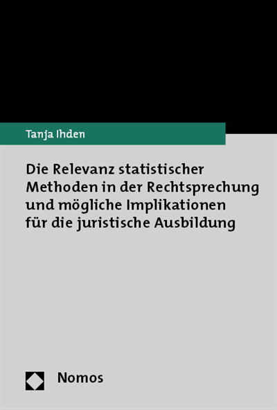 Cover des Buchs: Die Relevanz statistischer Methoden in der Rechtsprechung und mögliche Implikationen für die juristische Ausbildung