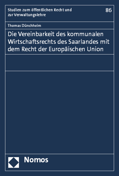 Cover des Buchs: Die Vereinbarkeit des kommunalen Wirtschaftsrechts des Saarlandes mit dem Recht der Europäischen Union