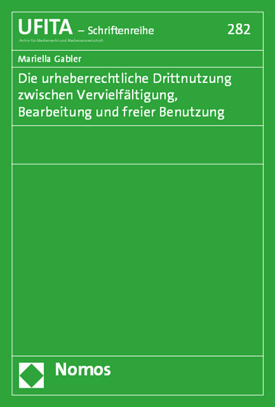 Cover des Buchs: Die urheberrechtliche Drittnutzung zwischen Vervielfältigung, Bearbeitung und freier Benutzung