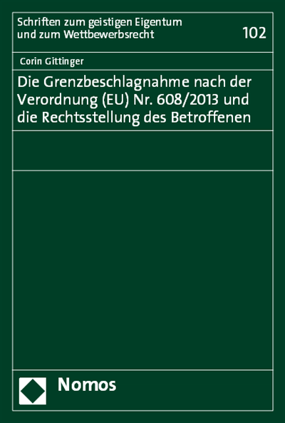 Cover des Buchs: Die Grenzbeschlagnahme nach der Verordnung (EU) Nr. 608/2013 und die Rechtsstellung des Betroffenen