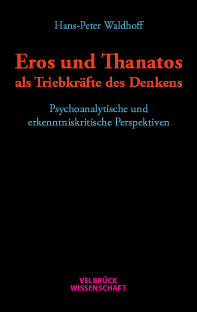 Cover des Buchs: Eros und Thanatos als Triebkräfte des Denkens