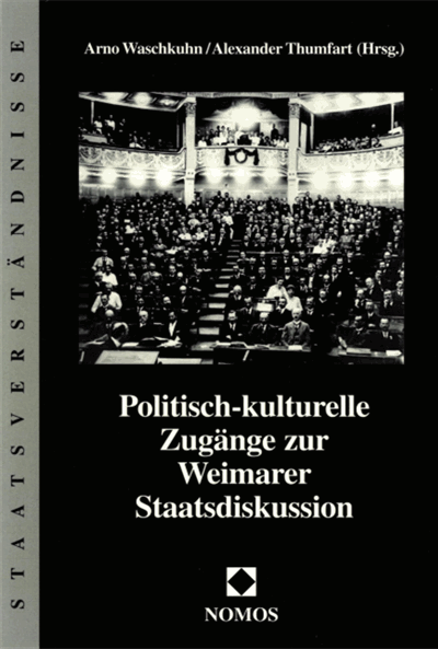 Cover des Buchs: Politisch-kulturelle Zugänge zur Weimarer Staatsdiskussion