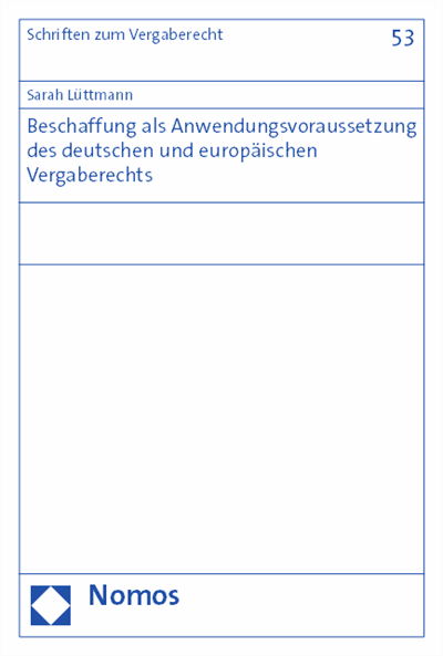 Cover of book: Beschaffung als Anwendungsvoraussetzung des deutschen und europäischen Vergaberechts