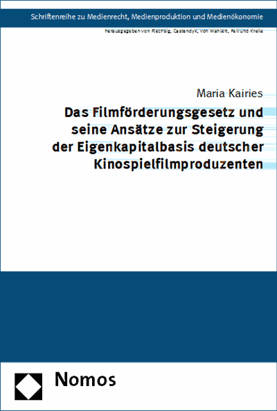 Cover des Buchs: Das Filmförderungsgesetz und seine Ansätze zur Steigerung der Eigenkapitalbasis deutscher Kinospielfilmproduzenten