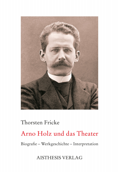 Cover des Buchs: Arno Holz und das Theater