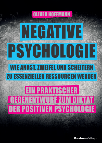 Cover des Buchs: Negative Psychologie – wie Angst, Zweifel und Scheitern zu essenziellen Ressourcen werden