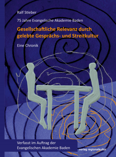 Cover des Buchs: 75 Jahre Evangelische Akademie Baden – Gesellschaftliche Relevanz durch gelebte Gesprächs- und Streitkultur