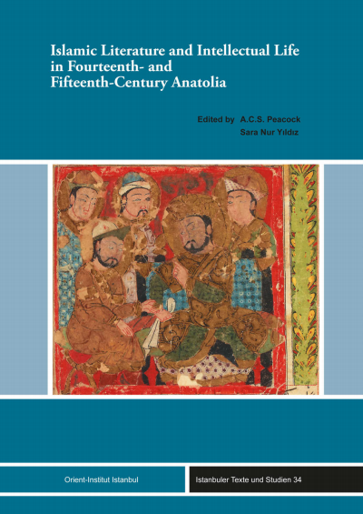 Cover des Buchs: Islamic Literature and Intellectual Life in Fourteenth- and Fifteenth-Century Anatolia