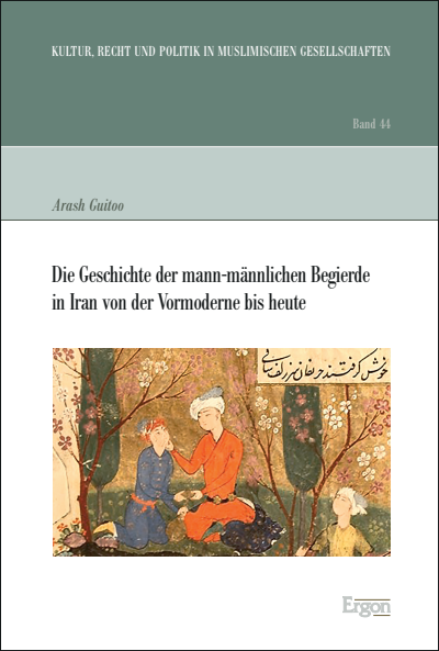 Cover des Buchs: Die Geschichte der mann-männlichen Begierde in Iran von der Vormoderne bis heute